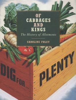 Hardcover Of Cabbages and Kings: The History of Allotments Book