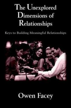 Paperback The Unexplored Dimensions of Relationships: Keys to Building Meaningful Relationships Book