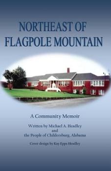 Paperback Northeast of Flagpole Mountain: A Community Memoir Book