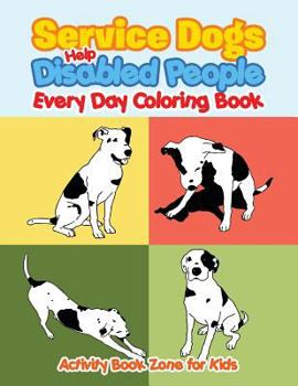 Paperback Service Dogs Help Disabled People Every Day Coloring Book