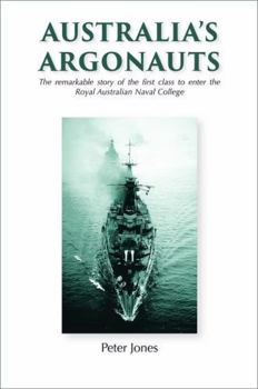 Australia's Argonauts: The remarkable story of the first class to enter the Royal Australian Naval College