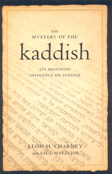 Hardcover The Mystery of the Kaddish: Its Profound Influence on Judaism Book