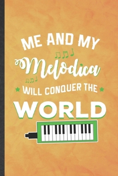 Paperback Me and My Melodica Will Conquer the World: Funny Blank Lined Music Teacher Lover Notebook/ Journal, Graduation Appreciation Gratitude Thank You Souven Book