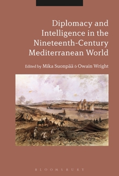 Paperback Diplomacy and Intelligence in the Nineteenth-Century Mediterranean World Book