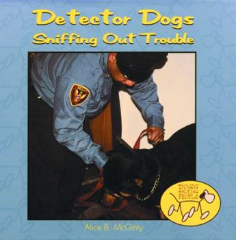 Detector Dogs: Sniffing Out Trouble (Dogs Helping People)