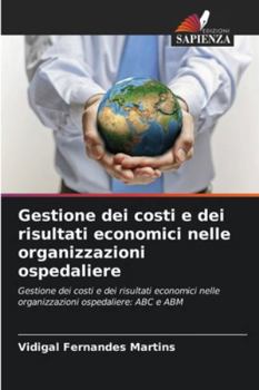Paperback Gestione dei costi e dei risultati economici nelle organizzazioni ospedaliere [Italian] Book