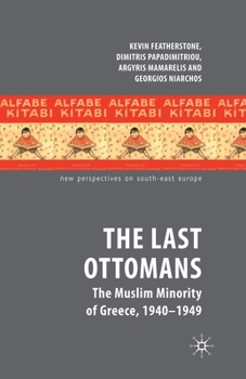 Paperback The Last Ottomans: The Muslim Minority of Greece 1940-1949 Book