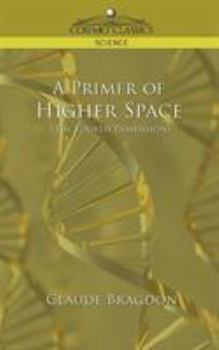 Paperback A Primer of Higher Space (the Fourth Dimension) Book