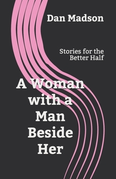 Paperback A Woman with a Man Beside Her: Stories for the Better Half Book