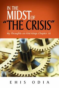Paperback In The Midst of The Crisis: My Thoughts on First Kings Chapter 18 Book