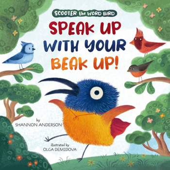 Speak Up with Your Beak Up! (Scooter the Word Bird)