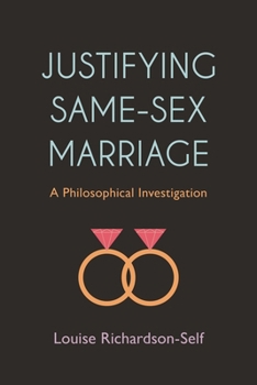 Hardcover Justifying Same-Sex Marriage: A Philosophical Investigation Book