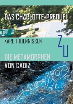Paperback Das Charlotte-Prequel: zu DIE METAMORPHEN VON CADIZ [German] Book