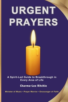 Paperback Urgent Prayers: A Spirit-Led Guide to Breakthrough in Every Area of Life Book
