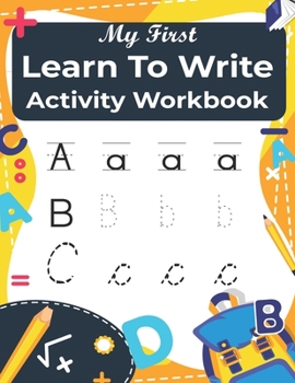 Paperback My First Learn to Write activity Workbook: Practice for Kids with Pen Control, Line Tracing, Letters, and More! (coloring activity books for Kids ) Book