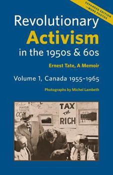 Paperback Revolutionary Activism in the 1950s & 60s. Volume 1, Canada 1955-1965. Expanded Edition Book