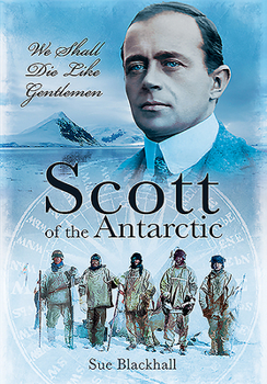 Paperback Scott of the Antarctic: We Shall Die Like Gentlemen Book