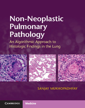 Hardcover Non-Neoplastic Pulmonary Pathology with Online Resource: An Algorithmic Approach to Histologic Findings in the Lung Book