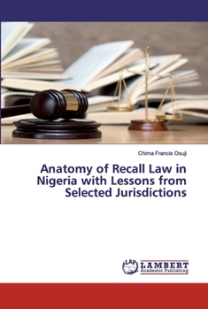 Paperback Anatomy of Recall Law in Nigeria with Lessons from Selected Jurisdictions Book