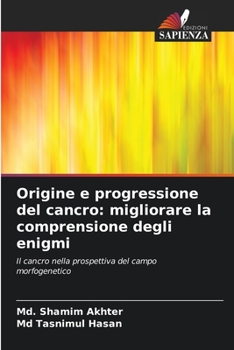 Origine e progressione del cancro: migliorare la comprensione degli enigmi: Il cancro nella prospettiva del campo morfogenetico