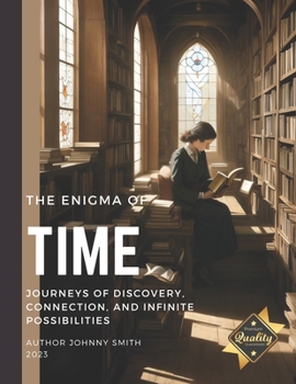 Paperback The Enigma of Time: Journeys of Discovery, Connection, and Infinite Possibilities Book