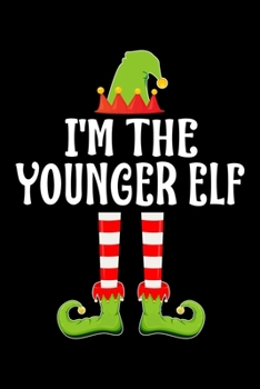 I'M THE YOUNGER ELF: Blank Lined Family Matching Christmas Diary | Best Christmas gift Notebook And Journal | 6x9 Inch 120 Pages White Paper