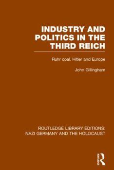 Paperback Industry and Politics in the Third Reich (Rle Nazi Germany & Holocaust): Ruhr Coal, Hitler and Europe Book