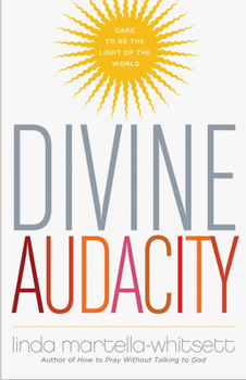 Paperback Divine Audacity: Dare to Be the Light of the World Book