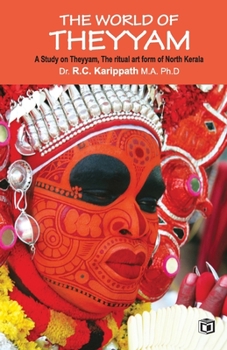 Paperback The world of Theyyam (A study on Theyyam, the ritual art form of North Kerala) Book