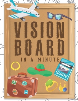 Vision Board In A Minute: Unique Law Of Attraction Daily Journal Fun Easy & Attractive Created With Gratitude And Love For Busy Women & Men To Help Manifest The Life Of Your Dreams