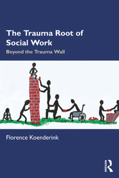 Paperback The Trauma Root of Social Work: Beyond the Trauma Wall Book