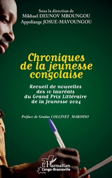 Chroniques de la jeunesse congolaise: Recueil de nouvelles des 10 lauréats du Grand Prix Littéraire de la Jeunesse 2024 (Harmattan Congo-Brazzaville) (French Edition)