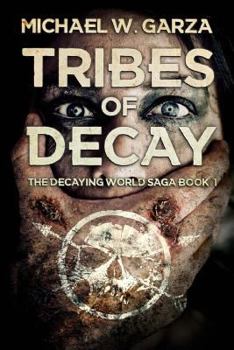 Tribes of Decay - Book #1 of the Decaying World Saga #0.5