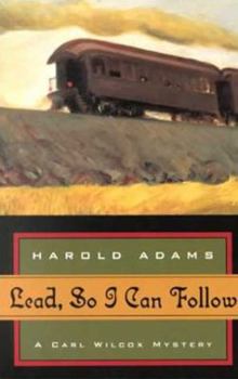 Lead, So I Can Follow (Carl Wilcox Mysteries (Paperback)) - Book #16 of the Carl Wilcox