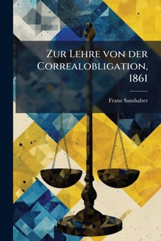 Paperback Zur Lehre von der Correalobligation, 1861 [German] Book
