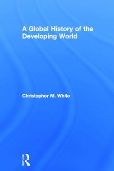 Hardcover A Global History of the Developing World Book