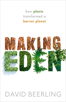 Hardcover Making Eden: How Plants Transformed a Barren Planet Book