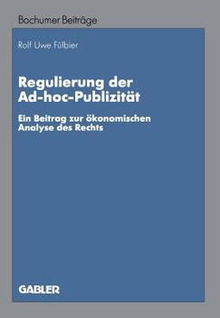 Paperback Regulierung Der Ad-Hoc-Publizität: Ein Beitrag Zur Ökonomischen Analyse Des Rechts [German] Book