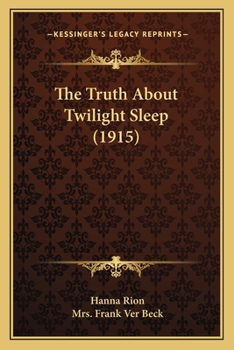 Paperback The Truth About Twilight Sleep (1915) Book