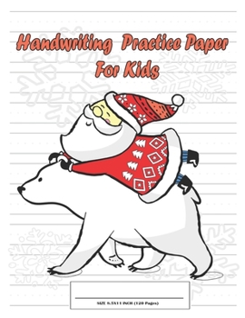 Paperback Handwriting Practice Paper For Kids: Writing Paper Book For Age 6-8 (Kindergarten - 2nd grade) with Dotted Lined. Santa and Bear Christmas Cover. Book