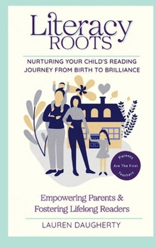 Literacy Roots: Nurturing Your Child's Reading Journey from Birth to Brilliance