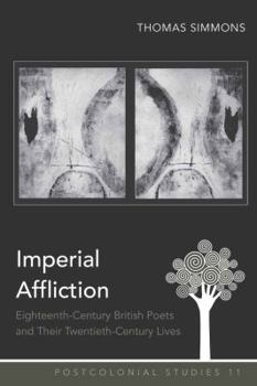 Hardcover Imperial Affliction: Eighteenth-Century British Poets and Their Twentieth-Century Lives Book