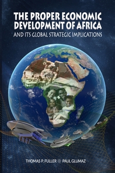 Paperback The Proper Economic Development of Africa and Its Global Strategic Implications Book
