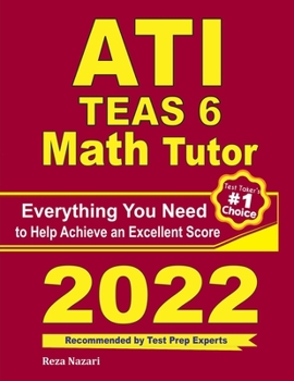 Paperback ATI TEAS 6 Math Tutor: Everything You Need to Help Achieve an Excellent Score Book