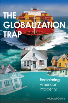 Paperback The Globalization Trap: Reclaiming American Prosperity Book