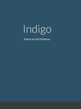 Hardcover Indigo: Poems by Gail Mullaney Book