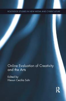 Online Evaluation of Creativity and the Arts - Book  of the Routledge Studies in New Media and Cyberculture