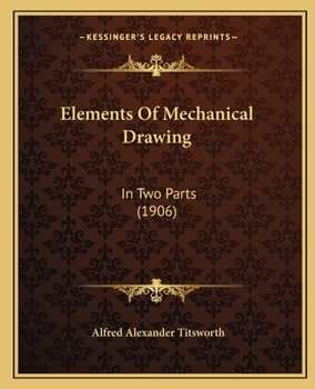 Paperback Elements Of Mechanical Drawing: In Two Parts (1906) Book