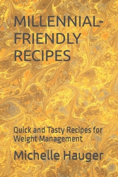 Paperback Millennial-Friendly Recipes: Quick and Tasty Recipes for Weight Management Book