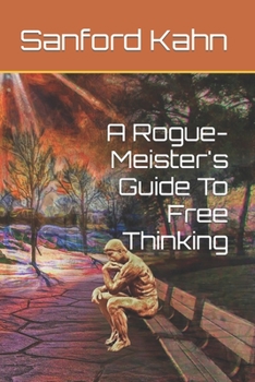 Paperback A Rogue-Meister's Guide To Free Thinking Book